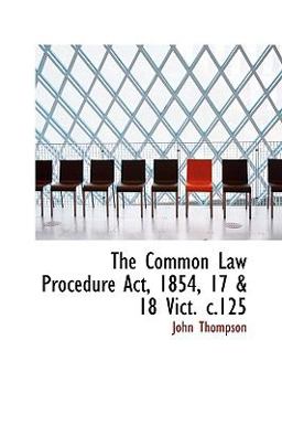 The Common Law Procedure Act, 1854, 17 and 18 Vict C 125