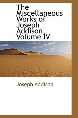 The Miscellaneous Works of Joseph Addison