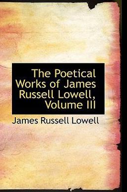 The Poetical Works of James Russell Lowell