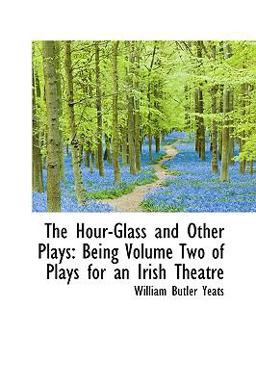 The Hour-Glass and Other Plays