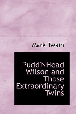 Pudd'Nhead Wilson and Those Extraordinary Twins