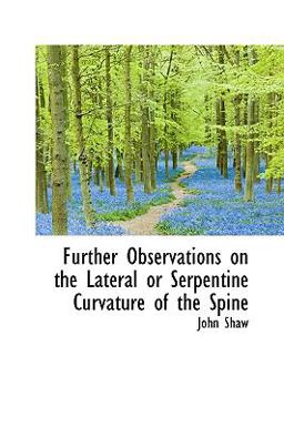Further Observations on the Lateral or Serpentine Curvature of the Spine