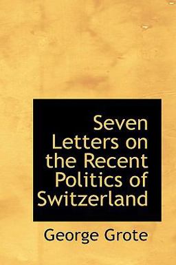 Seven Letters on the Recent Politics of Switzerland