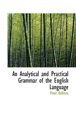 An Analytical and Practical Grammar of the English Language