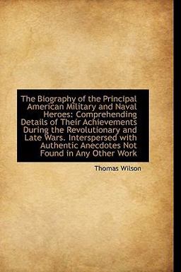 The Biography of the Principal American Military and Naval Heroes