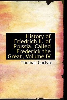 History of Friedrich II of Prussia, Called Frederick the Great