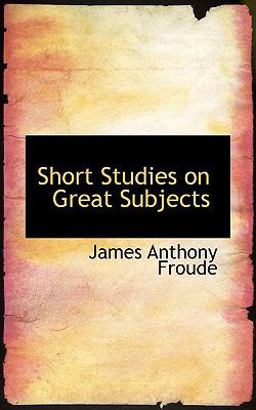Short Studies on Great Subjects