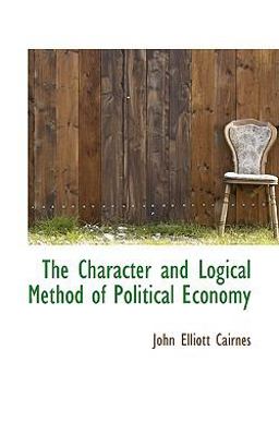 The Character and Logical Method of Political Economy