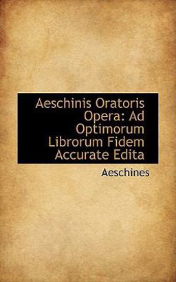 Aeschinis Oratoris Oper Aeschinis Oratoris Oper