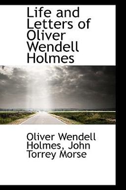 Life and Letters of Oliver Wendell Holmes