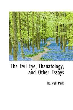 The Evil Eye, Thanatology, and Other Essays The Evil Eye, Thanatology, and Other Essays