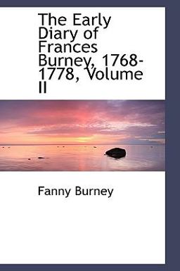 The Early Diary of Frances Burney, 1768-1778