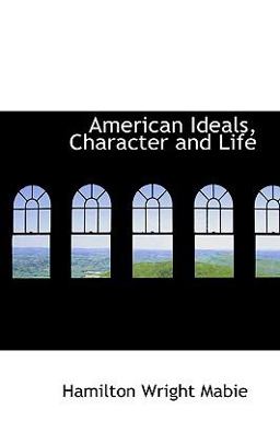 American Ideals, Character and Life American Ideals, Character and Life
