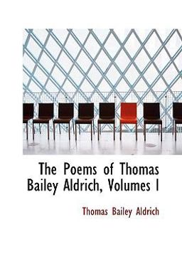 The Poems of Thomas Bailey Aldrich