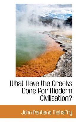What Have the Greeks Done for Modern Civilisation?