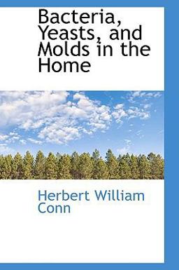 Bacteria, Yeasts, and Molds in the Home Bacteria, Yeasts, and Molds in the Home