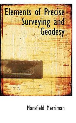 Elements of Precise Surveying and Geodesy