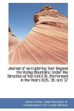 Journal of an Exploring Tour Beyond the Rocky Mountains