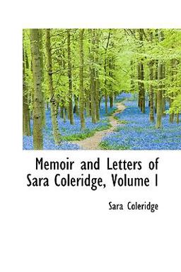 Memoir and Letters of Sara Coleridge