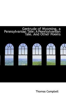 Gertrude of Wyoming, a Pennsylvanian Tale