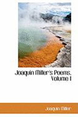 Joaquin Miller's Poems