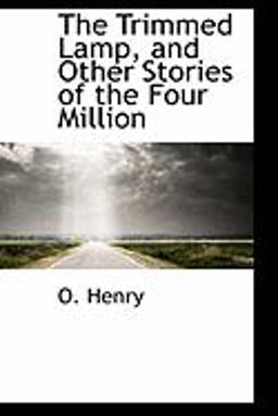 The Trimmed Lamp, and Other Stories of the Four Million