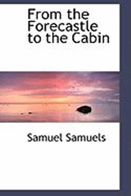 From the Forecastle to the Cabin:  9781103980154 Front Cover