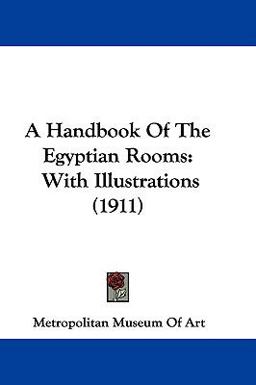 A Handbook of the Egyptian Rooms A Handbook of the Egyptian Rooms