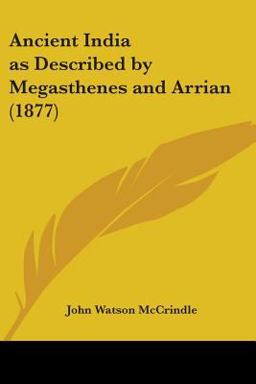 Ancient India As Described by Megasthenes and Arrian