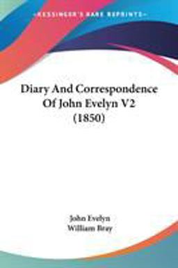 Diary and Correspondence of John Evelyn V2