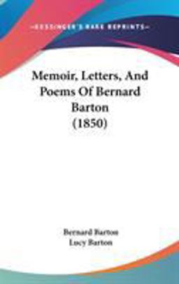 Memoir, Letters, and Poems of Bernard Barton