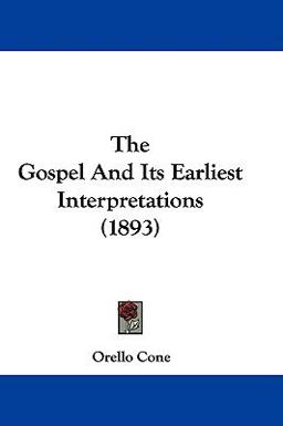 The Gospel and Its Earliest Interpretations The Gospel and Its Earliest Interpretations