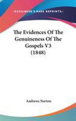The Evidences of the Genuineness of the Gospels V3 The Evidences of the Genuineness of the Gospels V3
