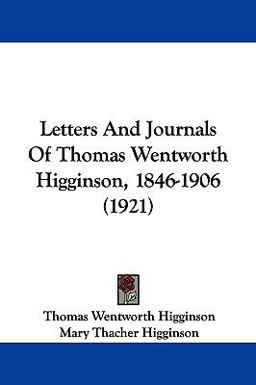 Letters and Journals of Thomas Wentworth Higginson, 1846-1906