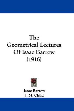 The Geometrical Lectures of Isaac Barrow