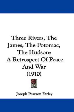 Three Rivers, the James, the Potomac, the Hudson Three Rivers, the James, the Potomac, the Hudson