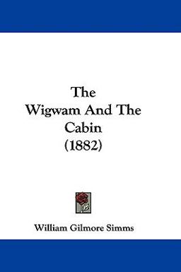 The Wigwam and the Cabin
