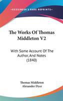 The Works of Thomas Middleton V2