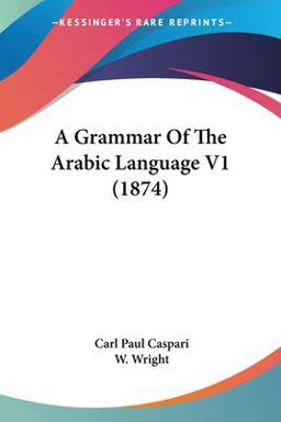 A Grammar of the Arabic Language V1