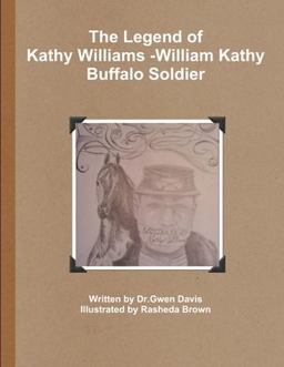 The Legend of Kathy Williams - William Kathy Buffalo Soldier The Legend of Kathy Williams - William Kathy Buffalo Soldier