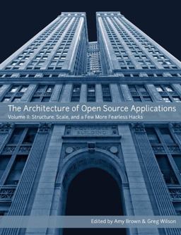 The Architecture of Open Source Applications, Volume II