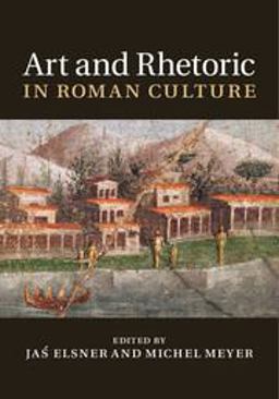 Art and Rhetoric in Roman Culture Art and Rhetoric in Roman Culture