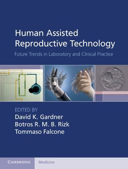 Human Assisted Reproductive Technology Future Trends in Laboratory and Clinical Practice  9781107001121 Front Cover