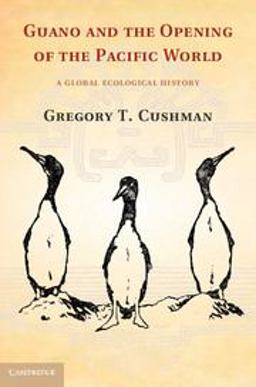 Guano and the Opening of the Pacific World A Global Ecological History  9781107004139 Front Cover
