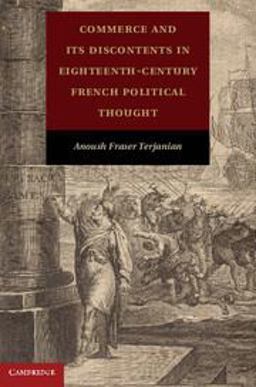Commerce and Its Discontents in Eighteenth-Century French Political Thought  9781107005648 Front Cover