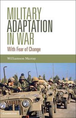 Military Adaptation in War With Fear of Change  9781107006591 Front Cover