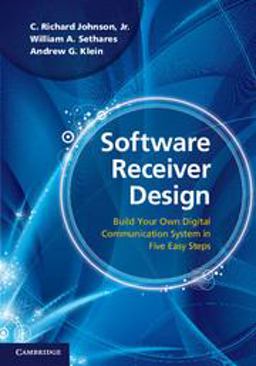 Software Receiver Design Build Your Own Digital Communication System in Five Easy Steps  9781107007529 Front Cover
