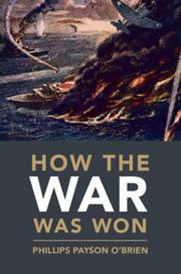 How the War Was Won Air-Sea Power and Allied Victory in World War II  9781107014756 Front Cover