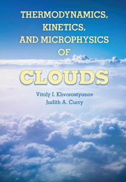 Thermodynamics, Kinetics, and Microphysics of Clouds  9781107016033 Front Cover