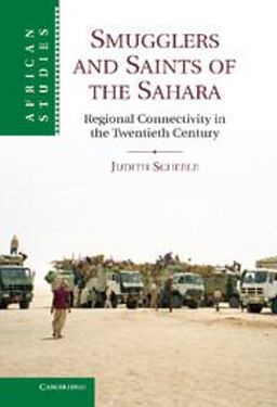 Smugglers and Saints of the Sahara Regional Connectivity in the Twentieth Century  9781107022126 Front Cover